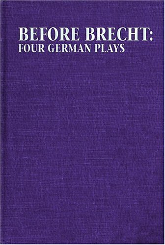 Before Brecht: Four German Plays