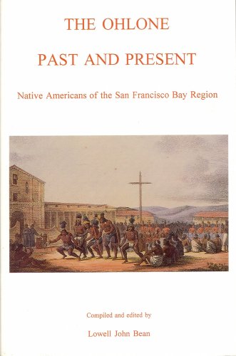 The Ohlone Past And Present: Native Americans Of The San Francisco Bay Region