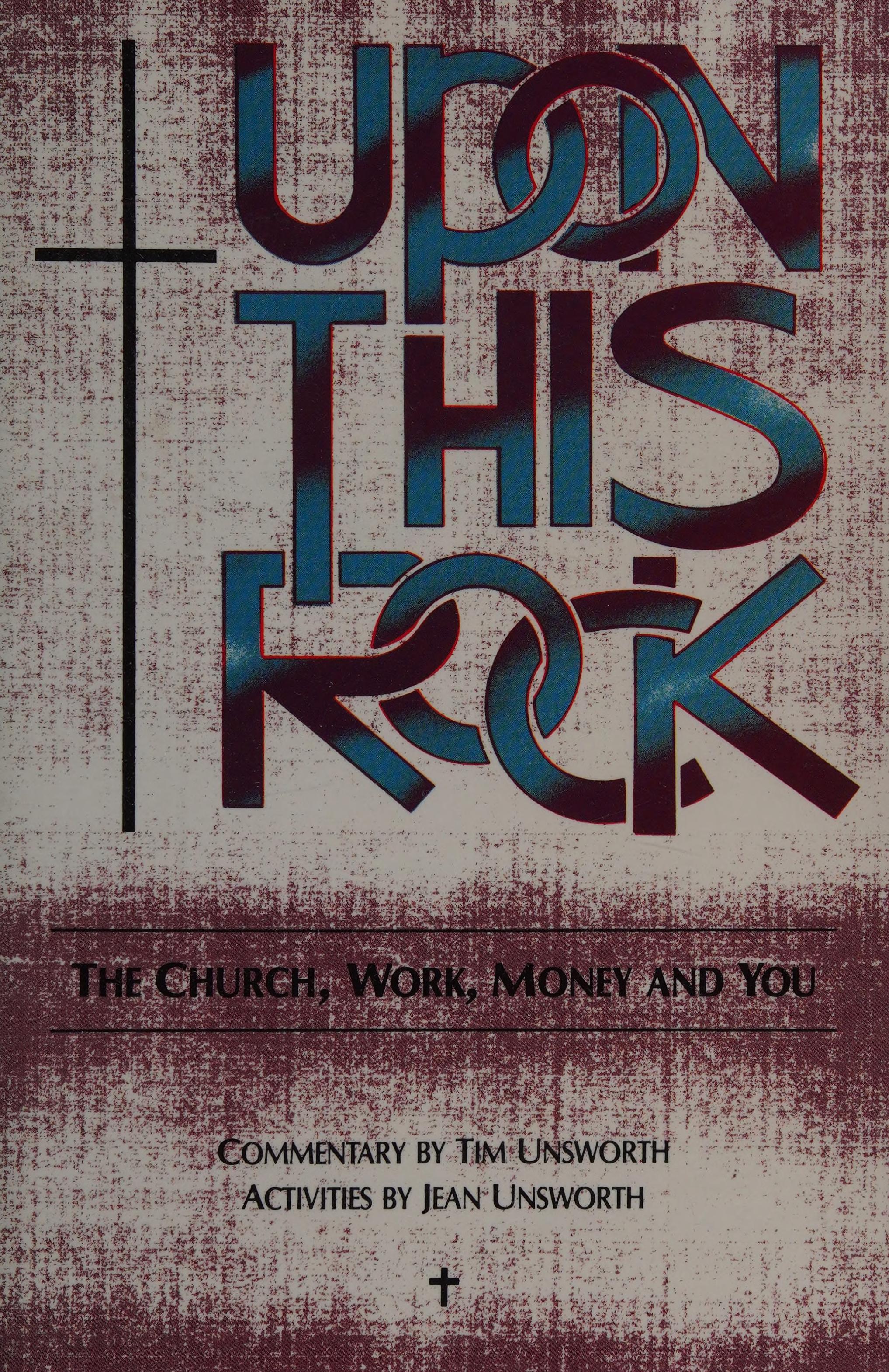 Upon This Rock: The Church : Work, Money And You