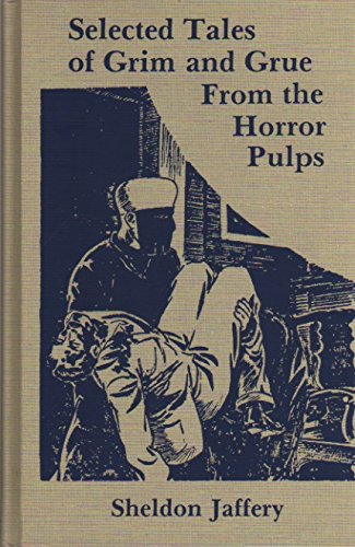 Selected Tales Of Grim And Grue From The Horror Pulps