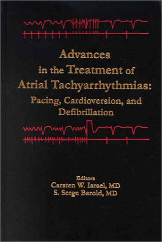 Advances In The Treatment Of Atrial Tachyarrhythmias: Pacing, Cardioversion, And Defibrillation