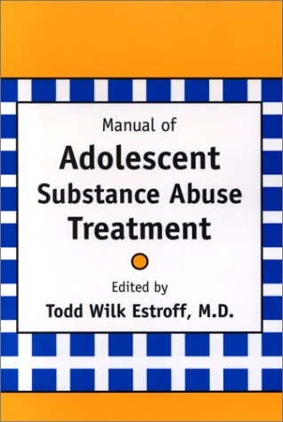 Manual Of Adolescent Substance Abuse Treatment