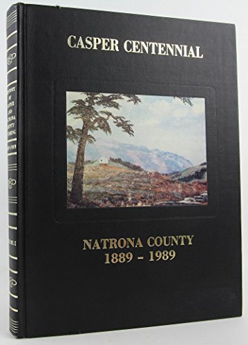 History of Casper and Natrona County, Wyoming, 1889-1989