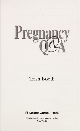 Pregnancy Q & A : Authoritative And Reassuring Answers To The Questions On Your Mind
