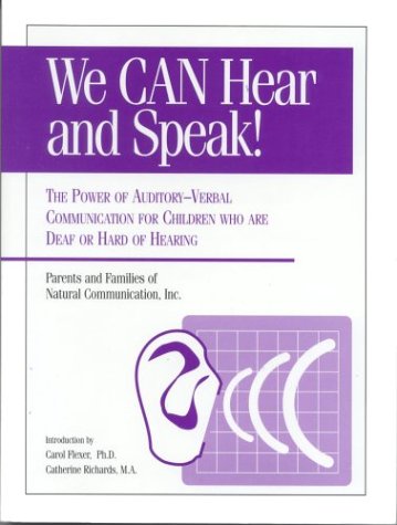 We Can Hear And Speak: The Power Of Auditory-Verbal Communication For Children Who Are Deaf Or Hard Of Hearing