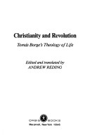 Christianity And Revolution: Tomás Borge'S Theology Of Life