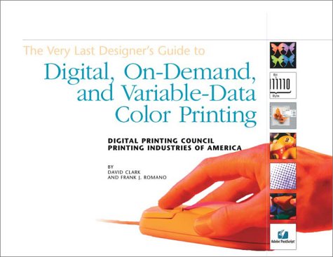 The Very Last Designer's Guide to Digital, on-Demand, and Variable-Data Color Printing