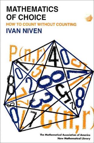 Mathematics Of Choice: Or, How To Count Without Counting