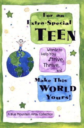 For An Extra-Special Teen: Words To Help You Strive, Thrive, And Make This World Yours