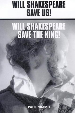 Will Shakespeare Save Us! Will Shakespeare Save The King!: Will Shakespeare Save The King! : Two One Act Plays
