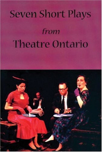 Seven Short Plays from Theatre Ontario