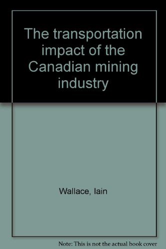 The Transportation Impact of the Canadian Mining Industry