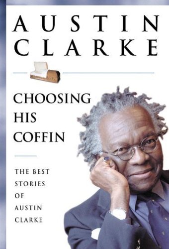 Choosing His Coffin. The Best Stories of Austin Clarke