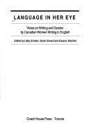 Language In Her Eye: Views On Writing And Gender By Canadian Women Writing In English