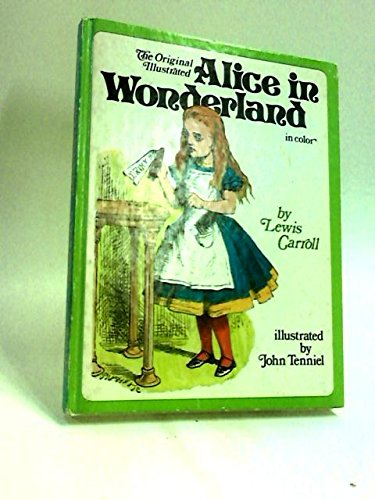 The Original Illustrated Alice in Wonderland by Lewis Caroll, ISBN 9780890092569
