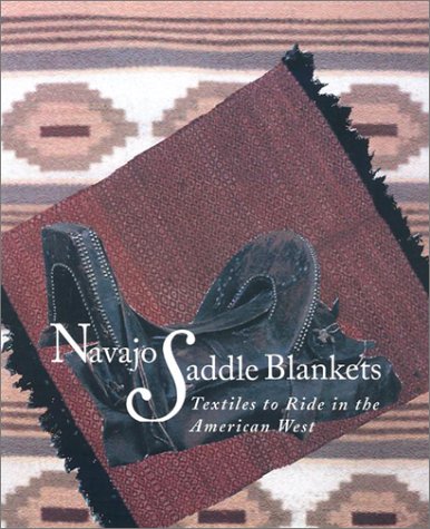 Navajo Saddle Blankets: Textiles To Ride In The American West