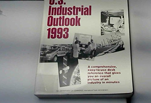 U.S. Industrial Outlook 1993: Business Forecasts For 350 Industries