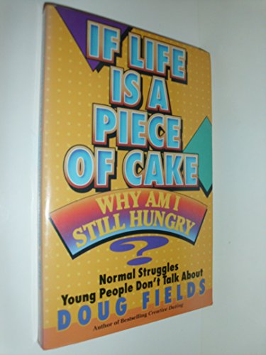 If Life Is a Piece of Cake, Why Am I Still Hungry?