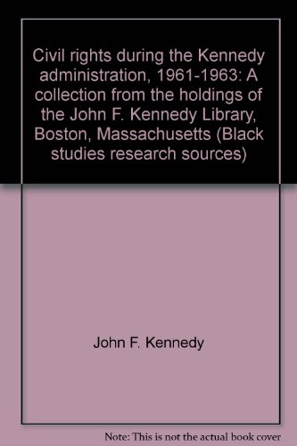 Civil Rights During the Kennedy Administration, 1961-1963