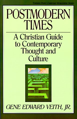 Postmodern Times: A Christian Guide to Contemporary Thought and Culture