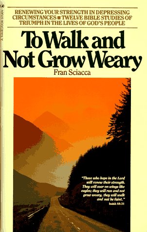To Walk and Not Grow Weary