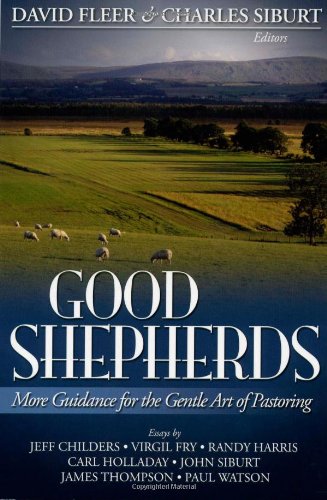 Good Shepherds: More Guidance For The Gentle Art Of Pastoring