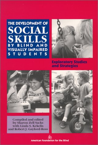 The Development Of Social Skills By Blind And Visually Impaired Students: Exploratory Studies And Strategies