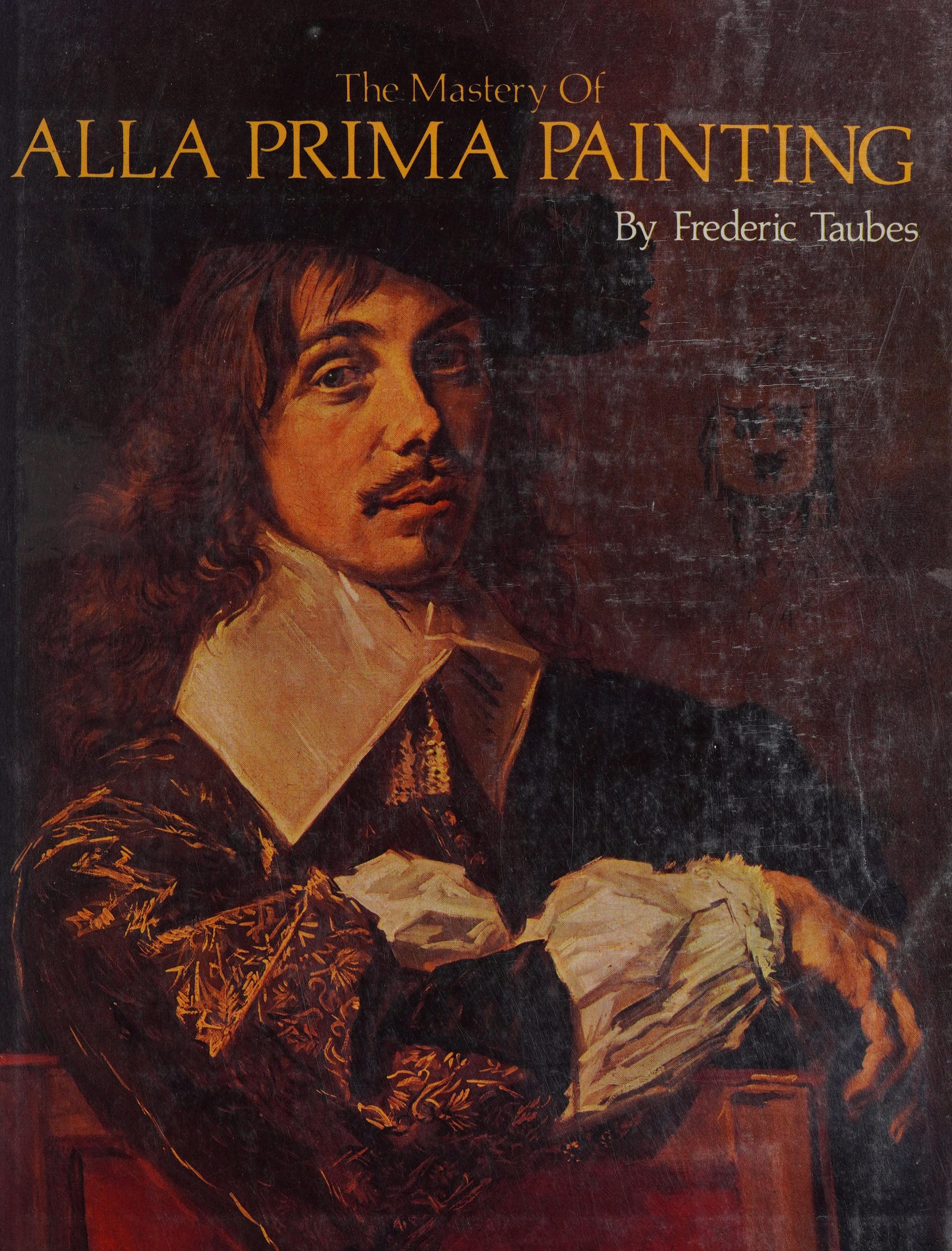 Mastery of Alla Prima Painting