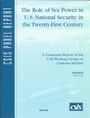 The Role Of Sea Power In U.S. National Security In: A Consensus Report Of The Csis Working Group On Undersea Warfare