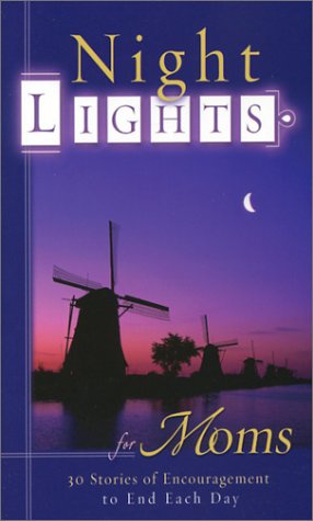 Nightlights For Moms: 30 Stories Of Encouragement To End Each Day