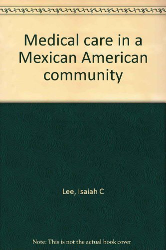 Medical Care in a Mexican American Community