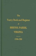The Vestry Book and Register of Bristol Parish Virginia 1720 1789