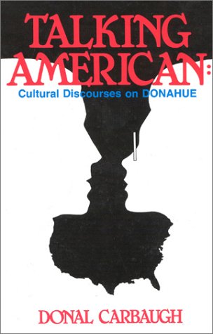Talking American: Cultural Discourses On Donahue