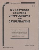 Six Lectures Concerning Cryptography And Cryptanalysis