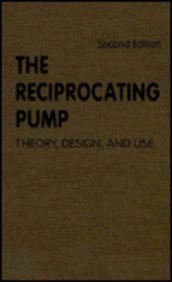 The Reciprocating Pump: Theory, Design, And Use