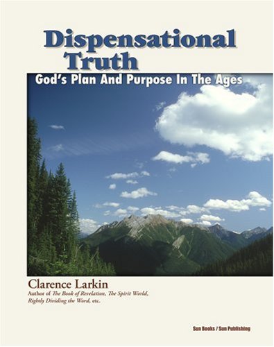 Dispensational Truth or God's Plan and Purpose in the Ages