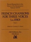 French Chansons For Three Voices (CA. 1550) French Chansons For Three Voices (CA. 1550) Part I: Three-Part Chansons Printed By Gardane (154113)