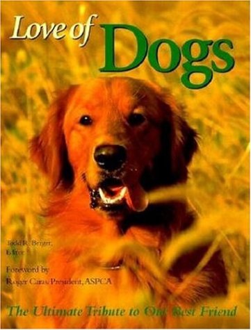 Love Of Dogs: The Ultimate Tribute To Our Best Friend