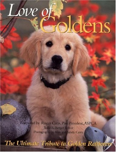Love Of Goldens: The Ultimate Tribute To Golden Retrievers