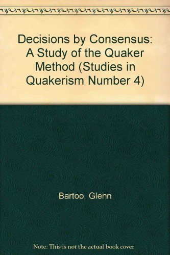 Decisions By Consensus: A Study Of The Quaker Method