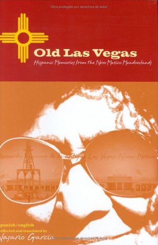 Old Las Vegas: Hispanic Memories From The New Mexico Meadowlands