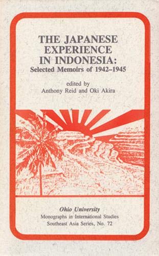 The Japanese Experience In Indonesia: Selected Memoirs Of 1942-1945 (Volume 72) (Ohio RIS Southeast Asia Series)