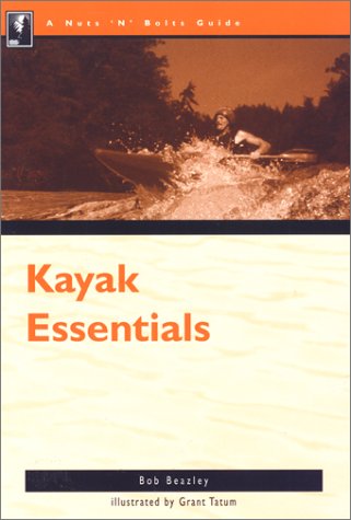 The Nuts 'N' Bolts Guide To Kayaking Essentials