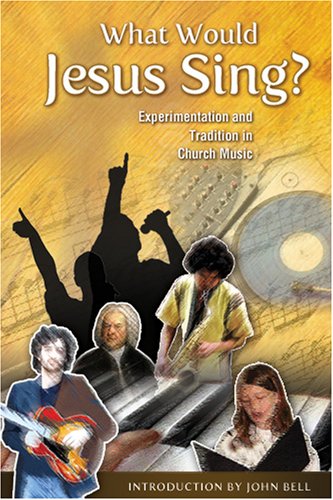 What Would Jesus Sing?