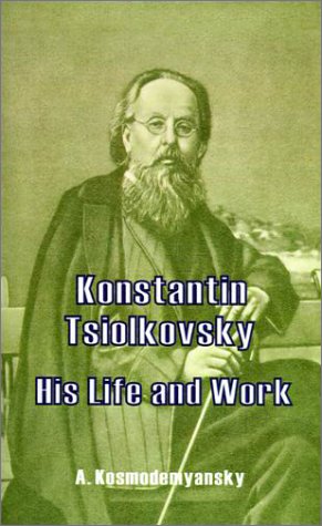 Konstantin Tsiolkovsky His Life And Work