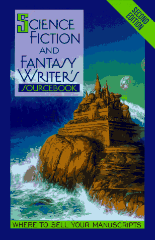 Science Fiction And Fantasy Writer'S Sourcebook: Where To Sell Your Manuscripts