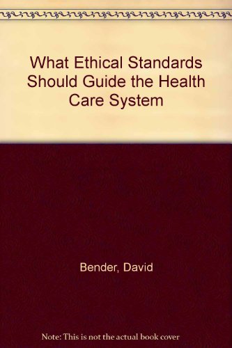 What Ethical Standards Should Guide the Health Care System