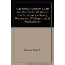 Automobile Accident Costs And Payments: Studies In The Economics Of Injury Protection