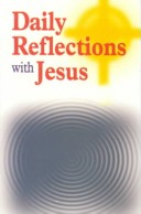Daily Reflections With Jesus: Thirty-One Inspiring Reflections And Concluding Prayers Plus Popular Prayers To Jesus