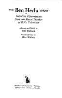 The Ben Hecht Show: Impolitic Observations From The Freest Thinker Of 1950s Television